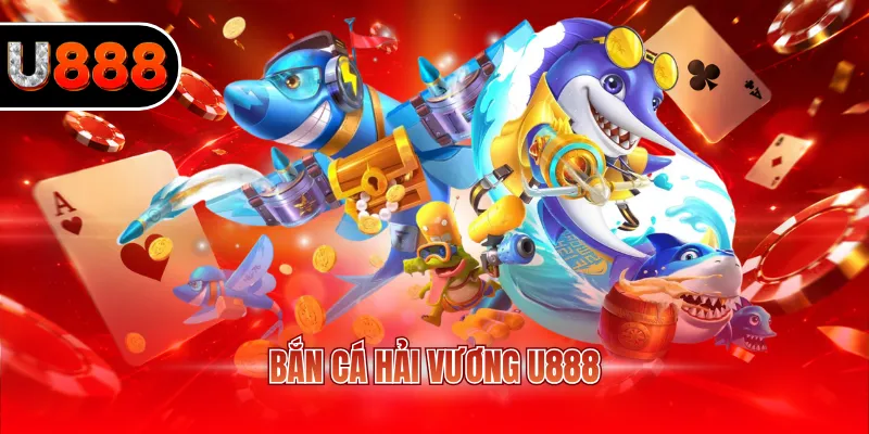 Bắn Cá Hải Vương U888 - Trải Nghiệm Game Đổi Thưởng 1 bắn cá Hải Vương U888