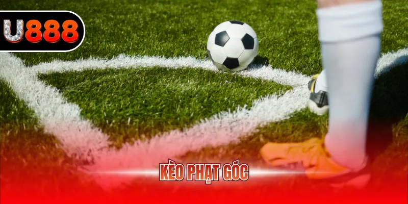 Kèo Phạt Góc U888 - Cách Chơi Và Mẹo Cược Cho Newbie 1 Kèo phạt góc U888
