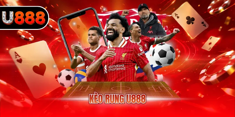 Kèo Rung U888 - Hướng Dẫn Chơi Thắng Với Bí Quyết Chuẩn 1 Kèo rung U888