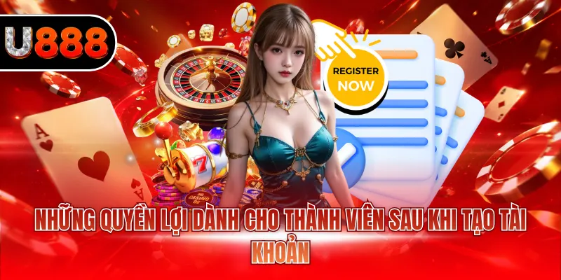 Những quyền lợi dành cho thành viên sau khi tạo tài khoản