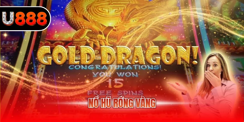 Nổ Hũ Rồng Vàng - Tuyệt Chiêu Chinh Phục Siêu Phẩm Slots 1 nổ hũ Rồng Vàng