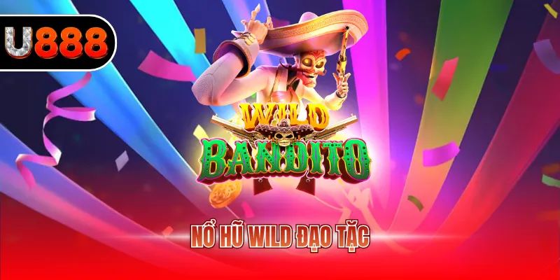 Nổ Hũ Wild Đạo Tặc - Bom Tấn Săn Thưởng Kịch Tính 2026 1 Nổ hũ Wild đạo tặc